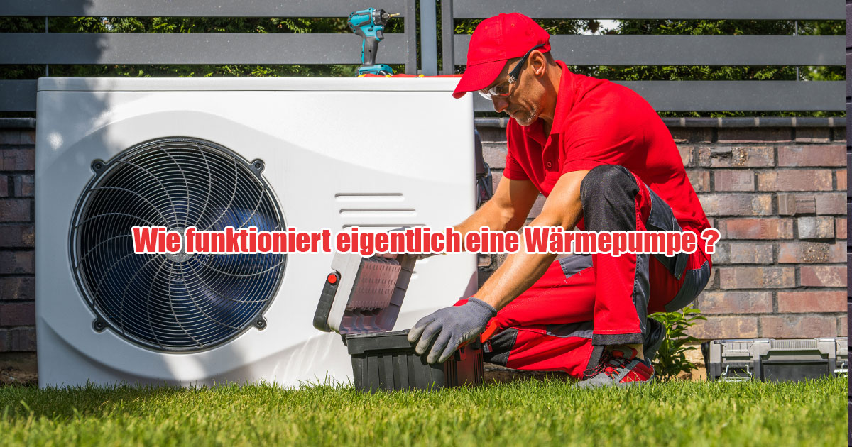 WIE FUNKTIONIERT EINE WAERMEPUMPE