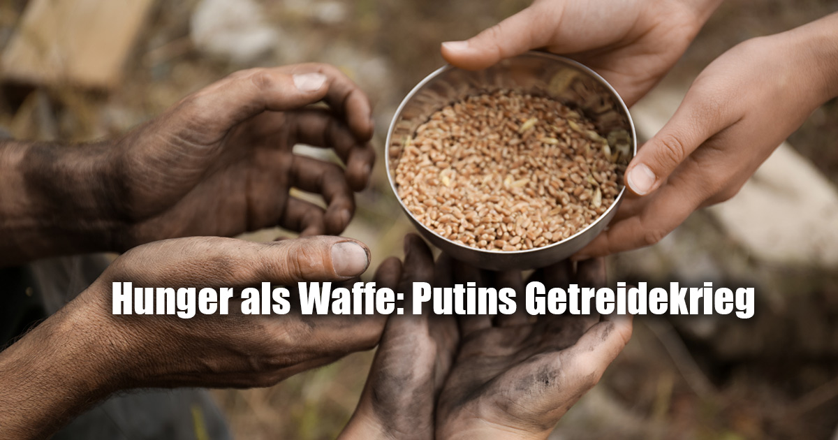 HUNGER ALS WAFFE PUTINS GETREIDEKRIEG