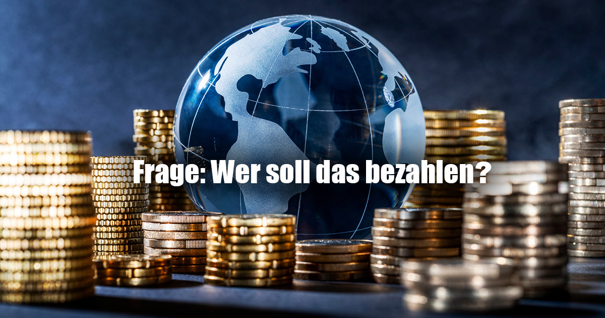 WER SOLL DAS BEZAHLEN