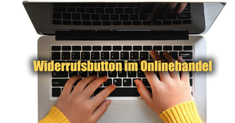 WIDERRUFSBUTTON IM ONLINEHANDEL