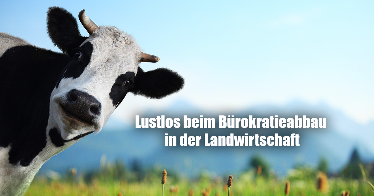 BÜROKRATIEABBAU IN DER LANDWIRTSCHAFT